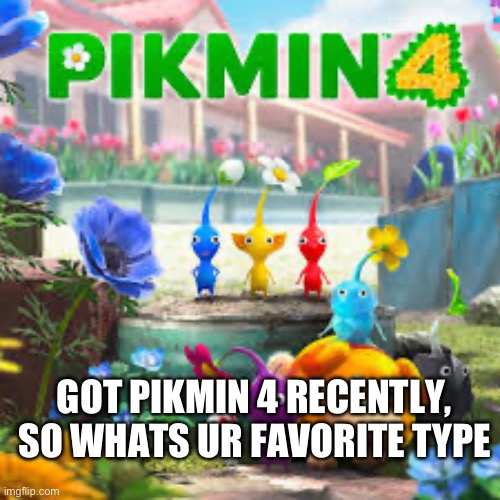Yellow bois are my favs | GOT PIKMIN 4 RECENTLY, SO WHATS UR FAVORITE TYPE | image tagged in red,blue,yellow,white,purple,winged | made w/ Imgflip meme maker