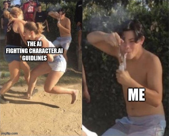 Guy smoking while two people fight | THE AI FIGHTING CHARACTER.AI GUIDLINES; ME | image tagged in guy smoking while two people fight | made w/ Imgflip meme maker