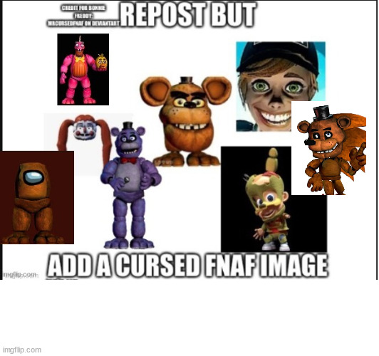 Do what you're told | image tagged in why did i make this,cursed image,fnaf,what on earth | made w/ Imgflip meme maker
