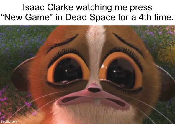 crying mort | Isaac Clarke watching me press “New Game” in Dead Space for a 4th time: | image tagged in crying mort | made w/ Imgflip meme maker