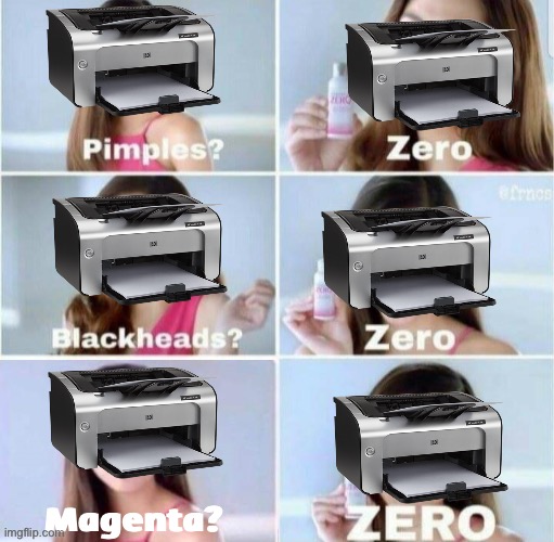 POV: u get a printer for the first time | Magenta? | image tagged in pimples zero with 5th frame,printer | made w/ Imgflip meme maker