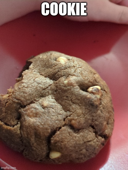 Yum | COOKIE | image tagged in yum | made w/ Imgflip meme maker
