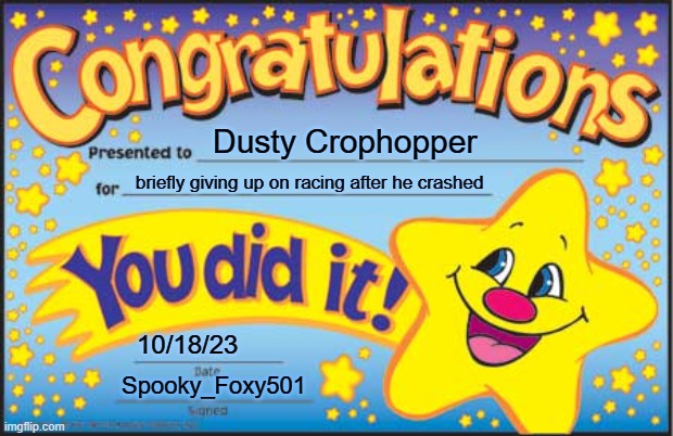 Happy Star Congratulations Meme | Dusty Crophopper; briefly giving up on racing after he crashed; 10/18/23; Spooky_Foxy501 | image tagged in memes,happy star congratulations | made w/ Imgflip meme maker