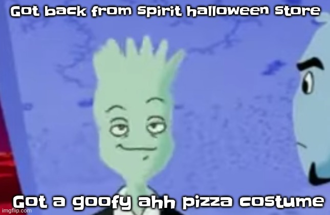 *unexpectancy part 3 poorly played on a kazoo and a recorder* | Got back from spirit halloween store; Got a goofy ahh pizza costume | made w/ Imgflip meme maker