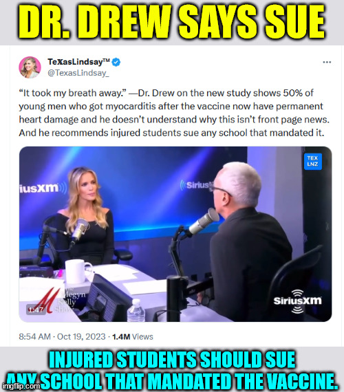 New study shows 50% of young men who got myocarditis after the vaccine now have permanent heart damage | DR. DREW SAYS SUE; INJURED STUDENTS SHOULD SUE ANY SCHOOL THAT MANDATED THE VACCINE. | image tagged in covid vaccine,truth | made w/ Imgflip meme maker