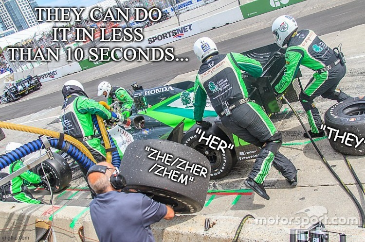 THEY CAN DO IT IN LESS THAN 10 SECONDS... "ZHE/ZHER
/ZHEM" | made w/ Imgflip meme maker