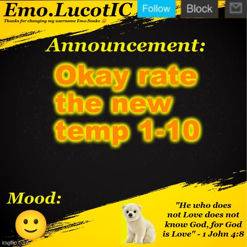 . | Okay rate the new temp 1-10; 🙂 | image tagged in emo lucotic announcement template | made w/ Imgflip meme maker