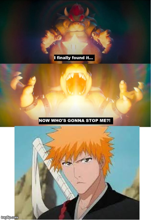 ichigo is going to stop bowser | made w/ Imgflip meme maker