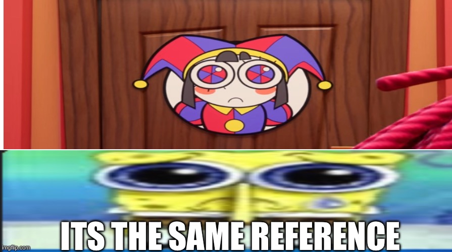ITS THE SAME REFERENCE | ITS THE SAME REFERENCE | image tagged in they're the same picture | made w/ Imgflip meme maker