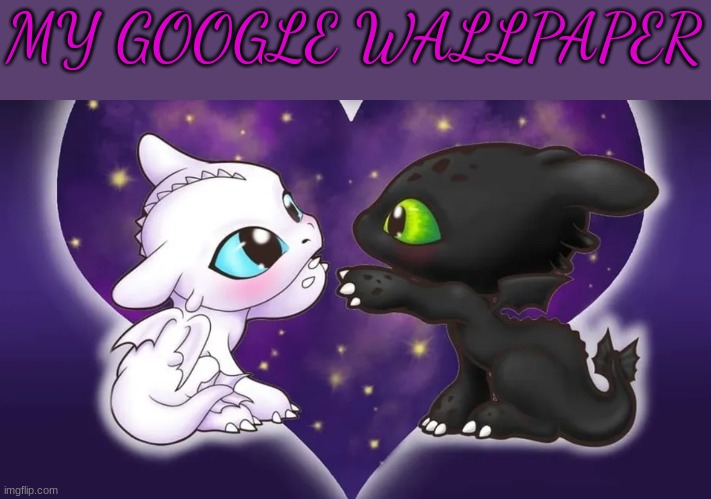 MY GOOGLE WALLPAPER | made w/ Imgflip meme maker