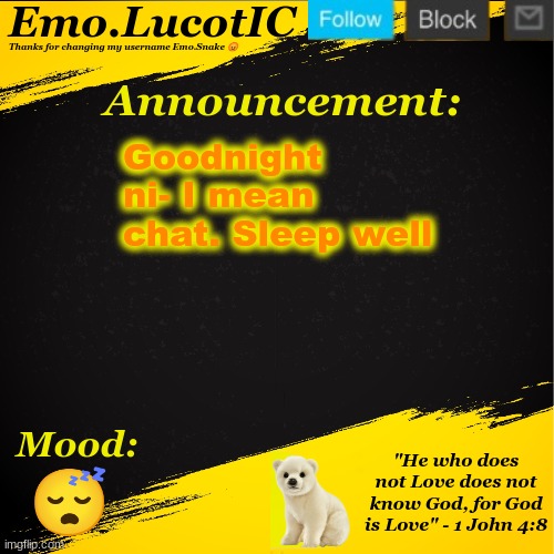 Emo LucotIC announcement template | Goodnight ni- I mean chat. Sleep well; 😴 | image tagged in emo lucotic announcement template | made w/ Imgflip meme maker