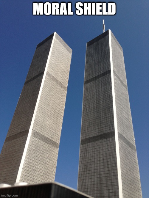 Twin Towers | MORAL SHIELD | image tagged in twin towers | made w/ Imgflip meme maker