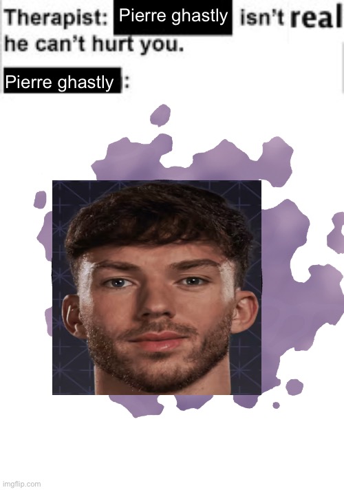 Cursed images | Pierre ghastly; Pierre ghastly | image tagged in it cant hurt you | made w/ Imgflip meme maker