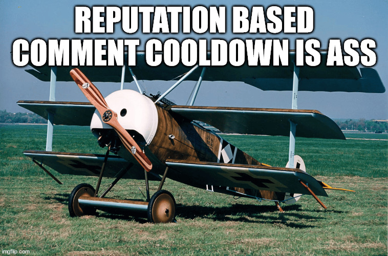 REPUTATION BASED COMMENT COOLDOWN IS ASS | made w/ Imgflip meme maker
