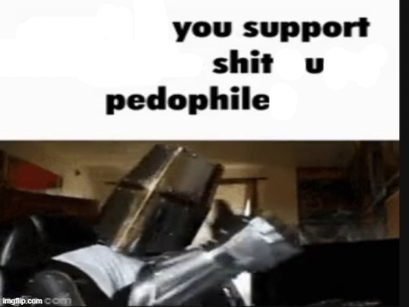 repost if you support beating the shit out of pedophiles | image tagged in repost if you support beating the shit out of pedophiles | made w/ Imgflip meme maker