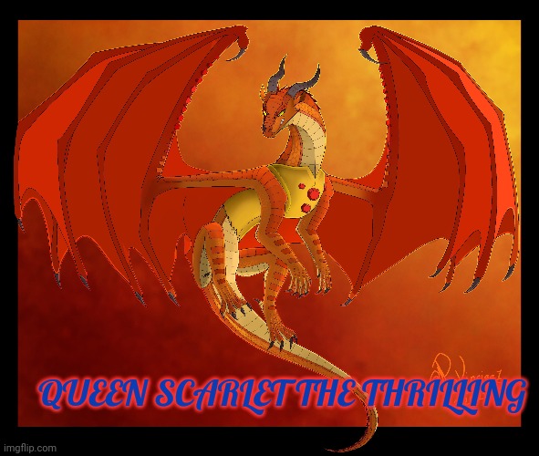Queen scarlet the thrilling. That's my name for her. | QUEEN SCARLET THE THRILLING | image tagged in wof,dragonz | made w/ Imgflip meme maker