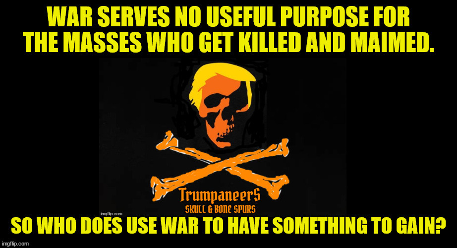 Peace vs War | image tagged in antichrists,fascists,maga,pirates,mutiny,world war three | made w/ Imgflip meme maker