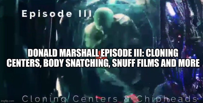 ドナルド・マーシャル エピソード 3: クローン作成センター、遺体ひったくり、スナッフ フィルムなど (ビデオ)