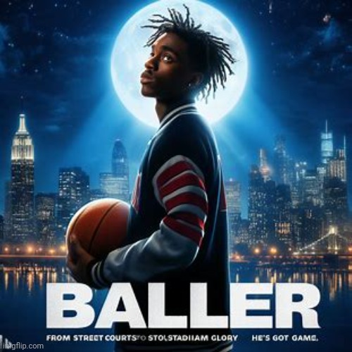 Making movie posters about imgflip users pt.15: .baller. | made w/ Imgflip meme maker