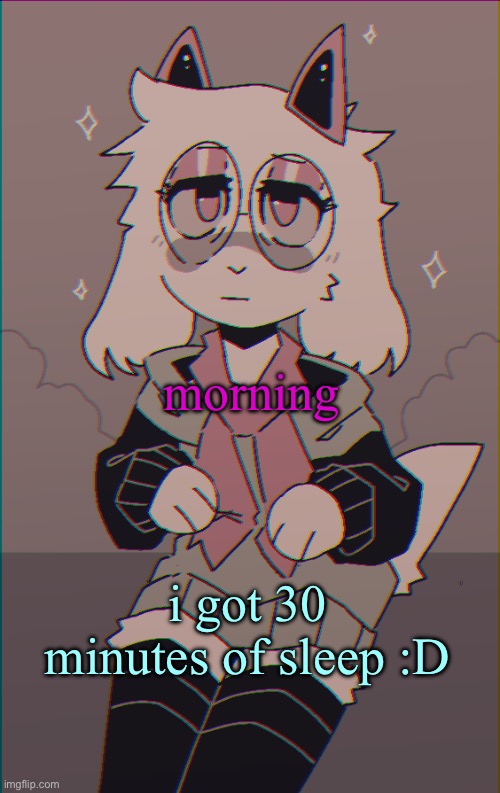 if I'm gonna fall asleep during class, I hope it's not gonna be weight lifting | morning; i got 30 minutes of sleep :D | image tagged in asriel on drugs | made w/ Imgflip meme maker