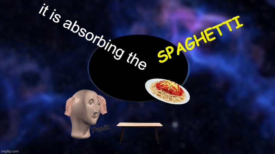My first surreal meme | SPAGHETTI; it is absorbing the | image tagged in surreal | made w/ Imgflip meme maker