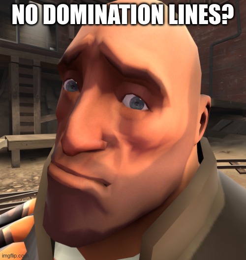 no anime? | NO DOMINATION LINES? | image tagged in no anime | made w/ Imgflip meme maker