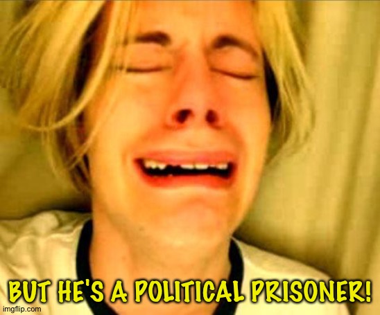 Leave Britney Alone | BUT HE'S A POLITICAL PRISONER! | made w/ Imgflip meme maker
