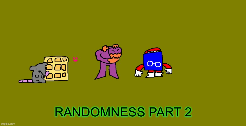 Lmao | RANDOMNESS PART 2 | image tagged in drawing | made w/ Imgflip meme maker