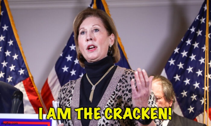 She's crackers | I AM THE CRACKEN! | image tagged in sidney powell crazytown | made w/ Imgflip meme maker