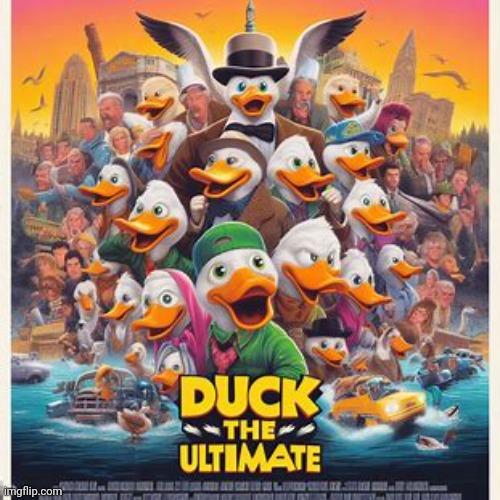 Making movie posters about imgflip users pt.39: Duck-The-Ultimate | made w/ Imgflip meme maker
