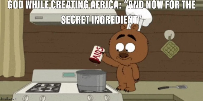 Aids | image tagged in memes,funny memes,africa,aids,god,bear | made w/ Imgflip meme maker