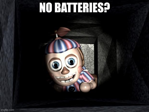 Balloon Boy in Vent | NO BATTERIES? | image tagged in balloon boy in vent | made w/ Imgflip meme maker