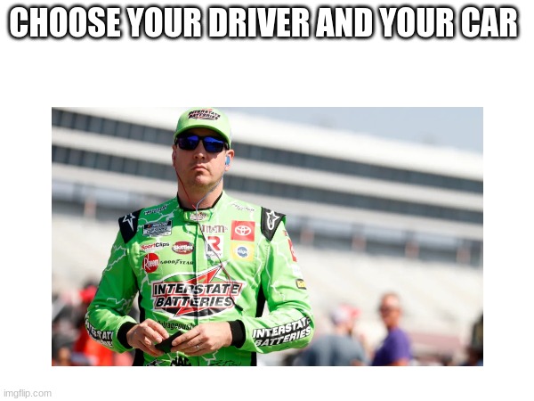 CHOOSE YOUR DRIVER AND YOUR CAR | made w/ Imgflip meme maker