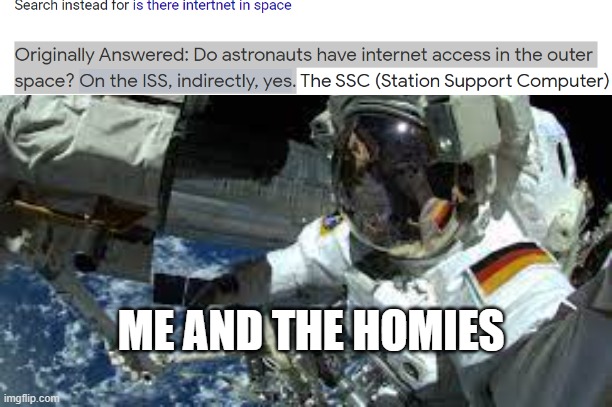 Selfiesssss | ME AND THE HOMIES | image tagged in selfie,space,homies | made w/ Imgflip meme maker
