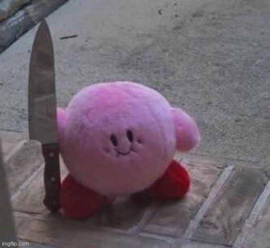 Kirby holding a fricken knife | image tagged in kirby holding a fricken knife | made w/ Imgflip meme maker