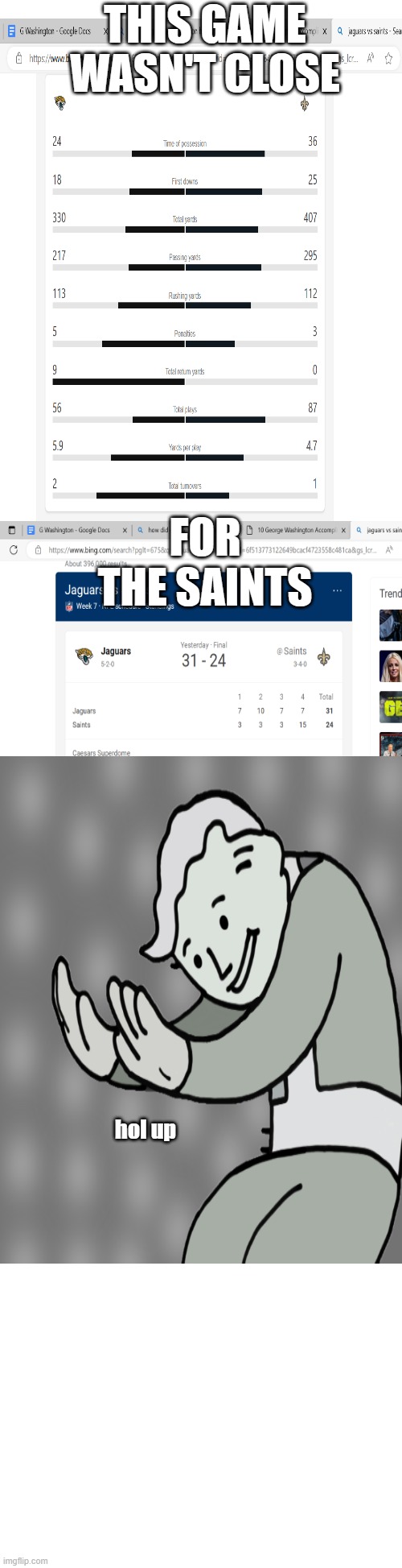 Jaguars vs. Saints | THIS GAME WASN'T CLOSE; FOR THE SAINTS; hol up | image tagged in long blank white,jaguar,new orleans saints | made w/ Imgflip meme maker
