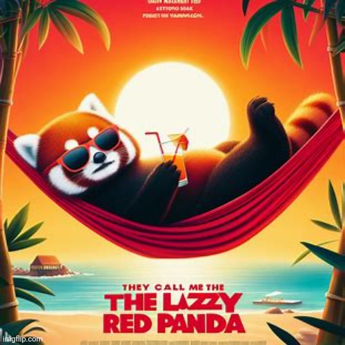 making movie posters about imgflip users pt.58: They_Call_Me_The_Lazy_Red_Panda | made w/ Imgflip meme maker