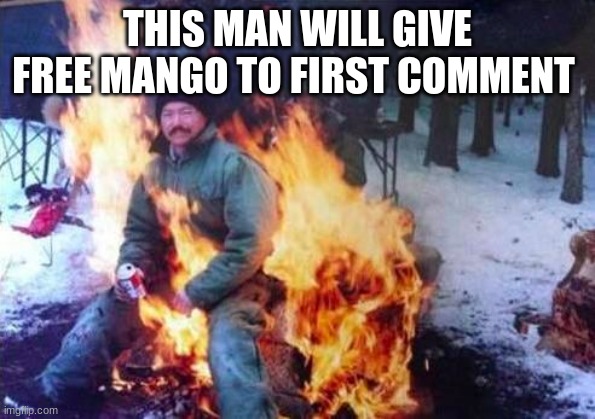 LIGAF | THIS MAN WILL GIVE FREE MANGO TO FIRST COMMENT | image tagged in memes,ligaf | made w/ Imgflip meme maker