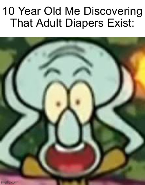 OMG | 10 Year Old Me Discovering That Adult Diapers Exist: | made w/ Imgflip meme maker