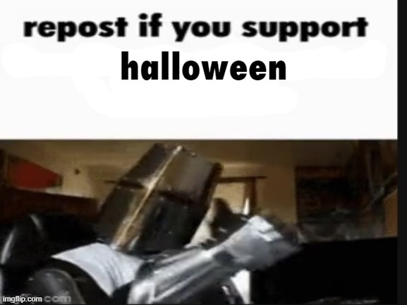 repost if you support beating the shit out of pedophiles | halloween | image tagged in repost if you support beating the shit out of pedophiles | made w/ Imgflip meme maker