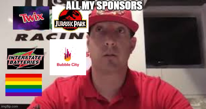 Kyle Busch thinking | ALL MY SPONSORS | image tagged in kyle busch thinking | made w/ Imgflip meme maker