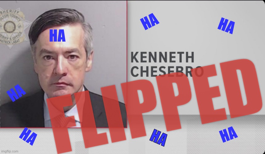Kenneth chesebro flipped ha ha | HA; HA; HA; HA; HA; HA; HA | image tagged in chesebro,flipped | made w/ Imgflip meme maker