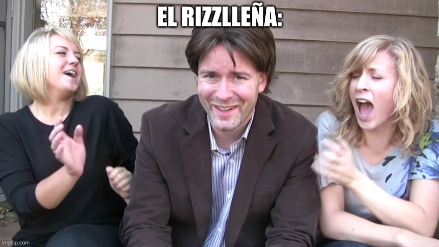 EL RIZZLLEÑA: | made w/ Imgflip meme maker