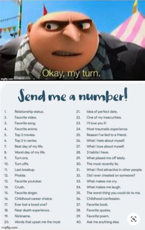 ask me anything. | image tagged in gru ok my turn | made w/ Imgflip meme maker