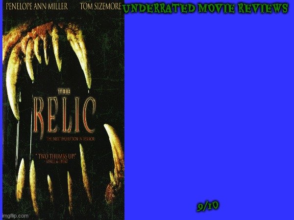 the relic movie review | UNDERRATED MOVIE REVIEWS; 9/10 | image tagged in paramount,horror movie,creature feature,90s movies,movie review | made w/ Imgflip meme maker