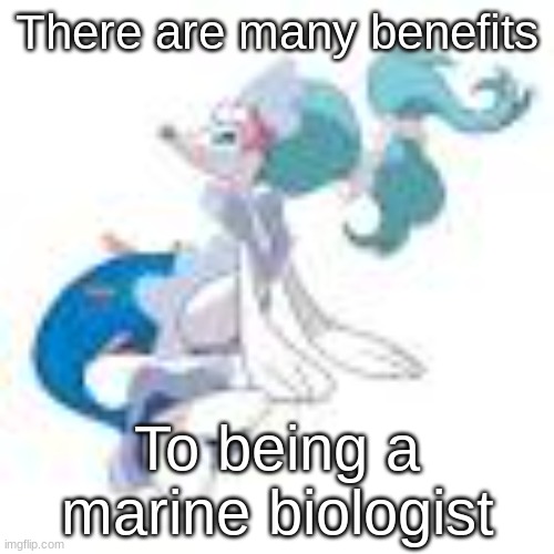 There are many benefits; To being a marine biologist | image tagged in funny,pokemon,shitpost | made w/ Imgflip meme maker