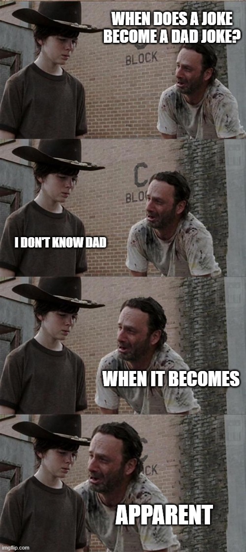 Rick and Carl Long | WHEN DOES A JOKE BECOME A DAD JOKE? I DON'T KNOW DAD; WHEN IT BECOMES; APPARENT | image tagged in memes,rick and carl long | made w/ Imgflip meme maker