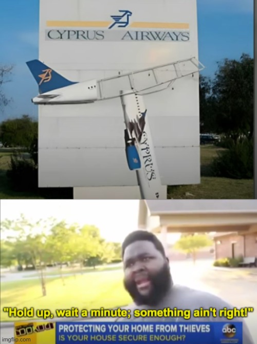 not a good look | image tagged in hold up wait a minute something aint right,airplane,crash | made w/ Imgflip meme maker