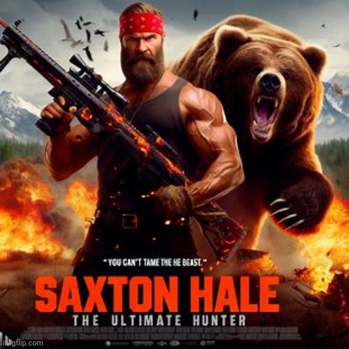 Making movie posters about imgflip users pt.62: Saxton.Hale | made w/ Imgflip meme maker