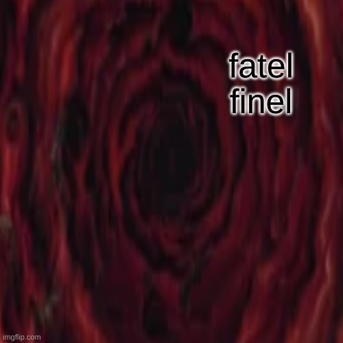fatel finel | made w/ Imgflip meme maker
